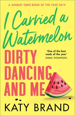 Nosila som melón: Dirty Dancing a ja - I Carried a Watermelon: Dirty Dancing and Me
