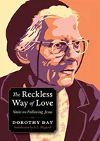 Bezohľadná cesta lásky - Poznámky o nasledovaní Ježiša - Reckless Way of Love - Notes on Following Jesus