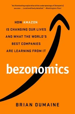 Bezonomics: Ako Amazon mení naše životy a čo sa od neho učia najlepšie svetové spoločnosti - Bezonomics: How Amazon Is Changing Our Lives and What the World's Best Companies Are Learning from It