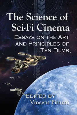 Veda o sci-fi filmoch: Eseje o umení a princípoch desiatich filmov - The Science of Sci-Fi Cinema: Essays on the Art and Principles of Ten Films