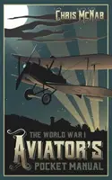Vrecková príručka letca z prvej svetovej vojny - The World War I Aviator's Pocket Manual
