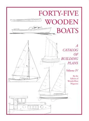 Štyridsaťpäť drevených lodí: Katalóg študijných plánov - Forty-Five Wooden Boats: A Catalog of Study Plans