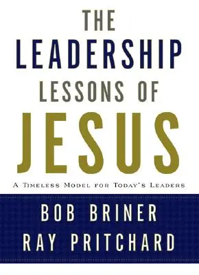 Ježišove lekcie vodcovstva: Nadčasový model pre dnešných lídrov - Leadership Lessons of Jesus: A Timeless Model for Today's Leaders
