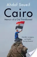 Káhira - Spomienky na premenené mesto - Cairo - Memoir of a City Transformed
