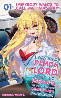 Predtým, ako som sa dostal do nudnej korporátnej práce, som bol OP lordom démonov! „Epizóda 1: Všetci ma chcú volať pánom!“ - I Was An OP Demon Lord Before I Got Isekai'd To This Boring Corporate Job!: Episode 1: Everybody Wants To Call Me Master!