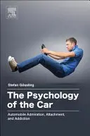 Psychológia auta: Obdiv k automobilom, náklonnosť a závislosť - The Psychology of the Car: Automobile Admiration, Attachment, and Addiction