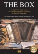 The Box: Príručka pre začiatočníkov o írskom tradičnom gombíkovom akordeóne - The Box: A Beginner's Guide to the Irish Traditional Button Accordion