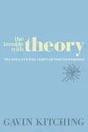 Problémy s teóriou: Vzdelávacie náklady postmodernizmu - The Trouble with Theory: The Educational Costs of Postmodernism
