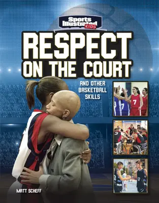 Rešpekt na ihrisku: A ďalšie basketbalové zručnosti - Respect on the Court: And Other Basketball Skills