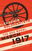 Marec 1917: Červené koleso, Uzol III, kniha 1 - March 1917: The Red Wheel, Node III, Book 1