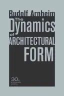 Dynamika architektonickej formy, 30. výročné vydanie - The Dynamics of Architectural Form, 30th Anniversary Edition