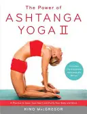 Sila aštanga jogy II: Séria pre stredne pokročilých: Cvičenie na otvorenie srdca a očistenie tela a mysle - The Power of Ashtanga Yoga II: The Intermediate Series: A Practice to Open Your Heart and Purify Your Body and Mind