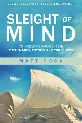 Bystrá myseľ: 75 geniálnych paradoxov z matematiky, fyziky a filozofie - Sleight of Mind: 75 Ingenious Paradoxes in Mathematics, Physics, and Philosophy
