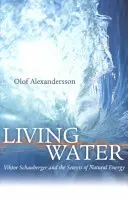 Živá voda: Viktor Schauberger a tajomstvo prírodnej energie - Living Water: Viktor Schauberger and the Secrets of Natural Energy