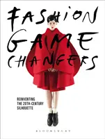 Móda mení pravidlá hry: Znovuobjavenie siluety 20. storočia - Fashion Game Changers: Reinventing the 20th-Century Silhouette