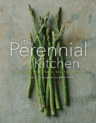 Kuchyňa byrokracie: Jednoduché recepty pre zdravú budúcnosť - The Perennial Kitchen: Simple Recipes for a Healthy Future