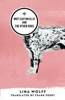 Bret Easton Ellis a iní psi - Bret Easton Ellis and the Other Dogs