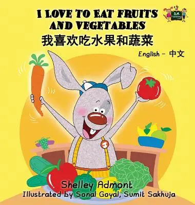 Milujem jesť ovocie a zeleninu: Anglicko-čínske dvojjazyčné vydanie - I Love to Eat Fruits and Vegetables: English Chinese Bilingual Edition