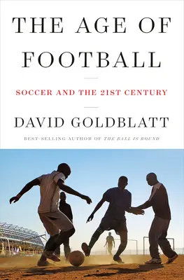 Vek futbalu: Futbal a 21. storočie - The Age of Football: Soccer and the 21st Century
