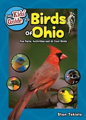 Detský sprievodca vtákmi Ohia: Zábavné fakty, aktivity a 86 zaujímavých vtákov - The Kids' Guide to Birds of Ohio: Fun Facts, Activities and 86 Cool Birds