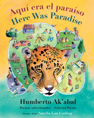 Aqu Era El Paraso / Tu bol raj: Seleccin de Poemas de Humberto Ak'abal / Vybrané básne Humberta Ak'abala - Aqu Era El Paraso / Here Was Paradise: Seleccin de Poemas de Humberto Ak'abal / Selected Poems of Humberto Ak'abal