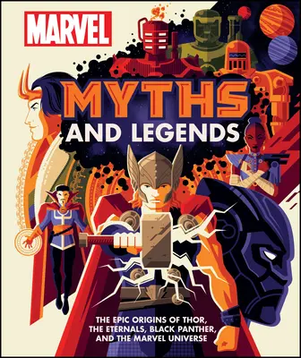 Mýty a legendy Marvelu: Vydanie: Epický pôvod Thora, Eternals, Black Panthera a celého marvelovského vesmíru - Marvel Myths and Legends: The Epic Origins of Thor, the Eternals, Black Panther, and the Marvel Universe