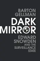 Temné zrkadlo - Edward Snowden a štát dohľadu - Dark Mirror - Edward Snowden and the Surveillance State