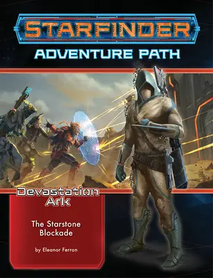 Dobrodružná cesta Starfinder: Hviezdna blokáda (Archa skazy 2 z 3) - Starfinder Adventure Path: The Starstone Blockade (the Devastation Ark 2 of 3)