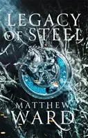 Odkaz ocele - druhá kniha trilógie Odkaz - Legacy of Steel - Book Two of the Legacy Trilogy