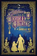 Zvláštny a neobyčajný príbeh o zrkadle a Goliášovi - zo zvláštnych dobrodružstiev Johna Loveharta, esq., zväzok 1 - Singular & Extraordinary Tale of Mirror & Goliath - From the Peculiar Adventures of John Lovehart, Esq., Volume 1