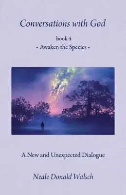 Rozhovory s Bohom, kniha 4: Prebúdzanie druhov - Conversations with God, Book 4: Awaken the Species