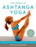 Sila aštanga jogy: Rozvoj praxe, ktorá vám prinesie silu, pružnosť a vnútorný pokoj - obsahuje kompletnú základnú sériu - The Power of Ashtanga Yoga: Developing a Practice That Will Bring You Strength, Flexibility, and Inner Peace--Includes the Complete Primary Series