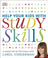 Pomôžte svojim deťom so študijnými zručnosťami - jedinečný vizuálny sprievodca krok za krokom, revízia a referencia - Help Your Kids With Study Skills - A Unique Step-by-Step Visual Guide, Revision and Reference