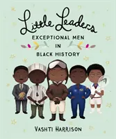 Malí lídri: Výnimoční muži černošskej histórie - Little Leaders: Exceptional Men in Black History