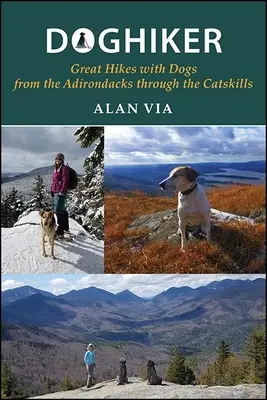 Doghiker: Skvelé túry so psami od Adirondacku cez Catskills - Doghiker: Great Hikes with Dogs from the Adirondacks Through the Catskills