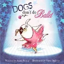 Psy nerobia balet - Dogs Don't Do Ballet