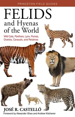 Felidy a hyeny sveta: Divoké mačky, pantery, rysy, pumy, oceloty, karakaly a ich príbuzní - Felids and Hyenas of the World: Wildcats, Panthers, Lynx, Pumas, Ocelots, Caracals, and Relatives