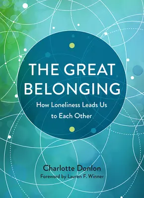 Veľká príslušnosť: Ako nás osamelosť vedie k sebe navzájom - The Great Belonging: How Loneliness Leads Us to Each Other