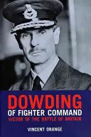Dowding zo stíhacieho veliteľstva - Dowding of Fighter Command