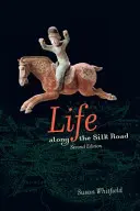 Život na Hodvábnej ceste: Vydanie druhé - Life Along the Silk Road: Second Edition
