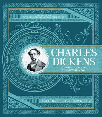 Charles Dickens: Dickens: definitívny ilustrovaný životopis a sprievodca autorom a jeho dielom - Charles Dickens: The Definitive Illustrated Biography and Guide to the Author and His Work