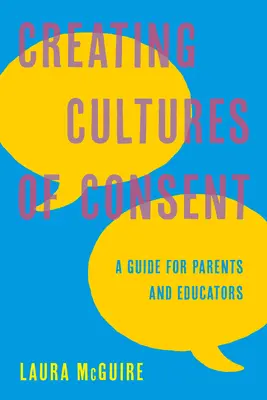 Vytváranie kultúr súhlasu: Príručka pre rodičov a pedagógov - Creating Cultures of Consent: A Guide for Parents and Educators