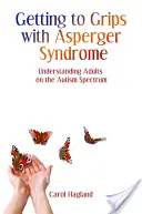 Ako sa vyrovnať s Aspergerovým syndrómom: Pochopenie dospelých ľudí s autizmom - Getting to Grips with Asperger Syndrome: Understanding Adults on the Autism Spectrum