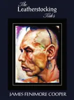 The Leatherstocking Tales (Complete and Unabridged) (Príbehy koženej pančuchy (kompletné a neskrátené)): Pionieri, Posledný Mohykán, Préria, Pútnik a Deerslayer - The Leatherstocking Tales (Complete and Unabridged): The Pioneers, the Last of the Mohicans, the Prairie, the Pathfinder and the Deerslayer