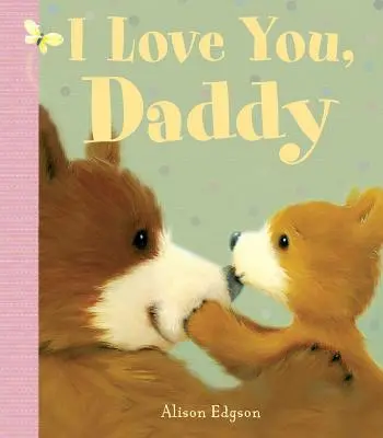 Mám ťa rada, tati - I Love You, Daddy