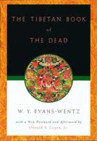 Tibetská kniha mŕtvych: alebo posmrtné zážitky na rovine Bardo podľa anglického prekladu L=ama Kazi Dawa-Samdupa - The Tibetan Book of the Dead: Or the After-Death Experiences on the Bardo Plane, According to L=ama Kazi Dawa-Samdup's English Rendering