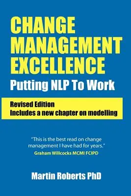 Excellence Change Management: Nlp v praxi (revidované vydanie) - Change Management Excellence: Putting Nlp to Work (Revised Edition)