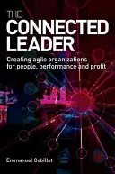 The Connected Leader: Vytváranie agilných organizácií pre ľudí, výkon a zisk - The Connected Leader: Creating Agile Organizations for People, Performance and Profit