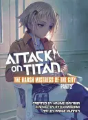 Útok na Titána: Drsná vládkyňa mesta, 2. časť - Attack on Titan: The Harsh Mistress of the City, Part 2
