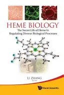 Biológia hemu: Tajný život hemu pri regulácii rozmanitých biologických procesov - Heme Biology: The Secret Life of Heme in Regulating Diverse Biological Processes